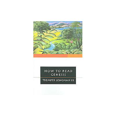 How To Read Genesis by Tremper Longman (Paperback - Intervarsity Pr)
