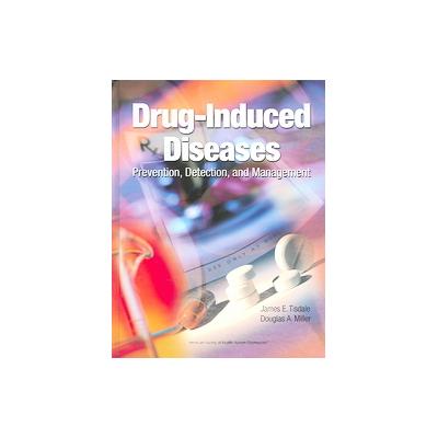 Drug-Induced Diseases by James E. Tisdale (Hardcover - Amer Soc of Health System)