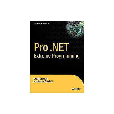 Pro .NET 2.0 Extreme Programming by Greg Pearman (Paperback - Apress)