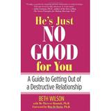 He s Just No Good for You : A Guide to Getting Out of a Destructive Relationship 9780762749348 Used / Pre-owned