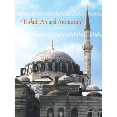 Turkish Art And Architecture: From The Seljuks To ...