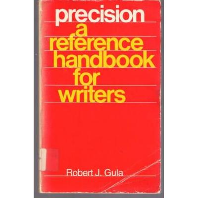 Precision, a reference handbook for writers