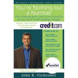 Youre Nothing but a Number - Why achieving great credit scores should be on your list of wealth building strategies Pre-Owned Paperback 1424335124 9781424335121 John R. Ulzheimer