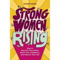Pre-Owned Strong Women Rising: How to Step Into Your Power Boost Your Confidence and Improve Your Life (Paperback) 1646115414 9781646115419