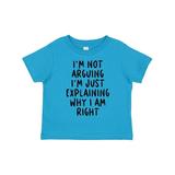 Inktastic I m Not Arguing I m Just Explaining Why I Am Right Boys or Girls Toddler T-Shirt