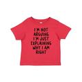 Inktastic I m Not Arguing I m Just Explaining Why I Am Right Boys or Girls Toddler T-Shirt