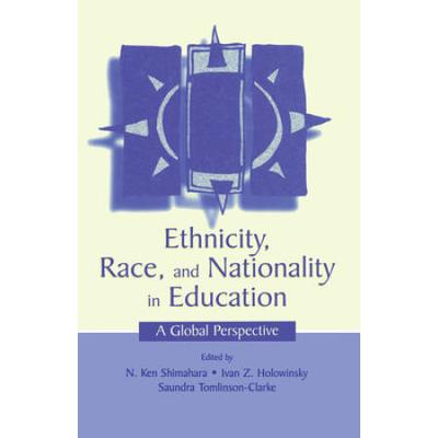 Ethnicity Race and Nationality in Education A Global Perspective