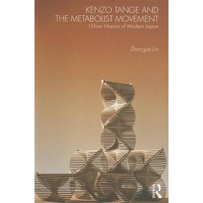 Kenzo Tange and the Metabolist Movement Urban Utop...