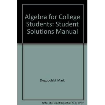 Students Solutions Manual for use with Algebra for College Students