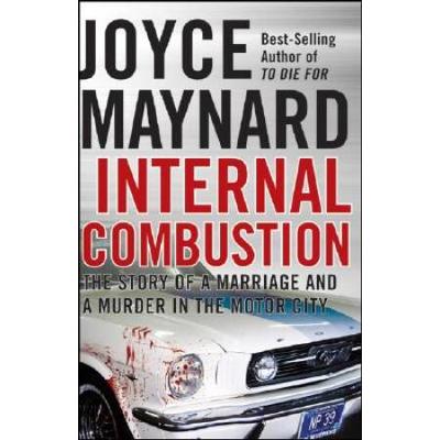 Internal Combustion The Story Of A Marriage And A Murder In The Motor City
