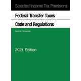 Selected Income Tax Provisions Federal Transfer Taxes Code And Regulations Selected Statutes