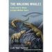 The Walking Whales : From Land to Water in Eight Million Years 9780520277069 Used / Pre-owned