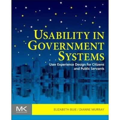 Usability In Government Systems: User Experience Design For Citizens And Public Servants