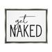 Stupell Industries Get Naked Humorous Casual Bathroom Typography Sign Graphic Art Luster Gray Floating Framed Canvas Print Wall Art Design by Lettered and Lined