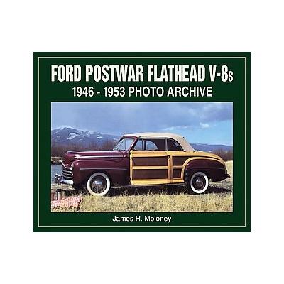 Ford Postwar Flatheads by James H. Moloney (Paperback - Iconografix)