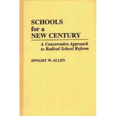Schools For A New Century: A Conservative Approach...