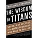 Pre-owned Wisdom of Titans : Secrets of Success from Entrepreneurs Who Rose to the Top Hardcover by Ferguson William J.; Nassetta Christopher J. (FRW) ISBN 193713458X ISBN-13 9781937134587