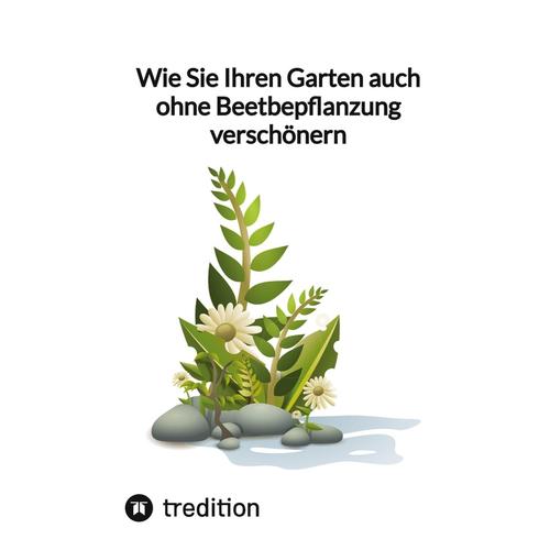 Wie Sie Ihren Garten auch ohne Beetbepflanzung verschönern - Moritz, Kartoniert (TB)