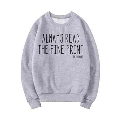 Always Read The Fine Print I'm Enceinte Sweatshirt Drôle Annonce de grossesse PVD Baby Reveal