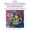 The Silk Painting Workshop: Painting, Marbling And Batik For Beginners
