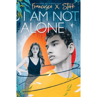 I Am Not Alone (Hardcover) - Francisco X. Stork