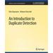 Synthesis Lectures on Data Management: An Introduction to Duplicate Detection (Paperback)