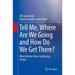 Tell Me Where Are We Going and How Do We Get There?: What Matters When Facilitating Groups (Paperback)