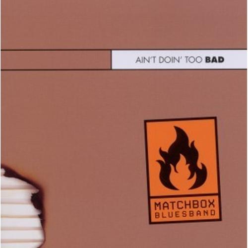 Ain't Doin' Too Bad-Live - Matchbox Bluesband. (CD)