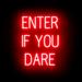 SpellBrite ENTER IF YOU DARE LED Sign for Business. 20.0 x 23.8 Red ENTER IF YOU DARE Sign Has Neon Sign Look With Energy Efficient LED Light Source. Visible from 500+ Feet 8 Animation Settings.