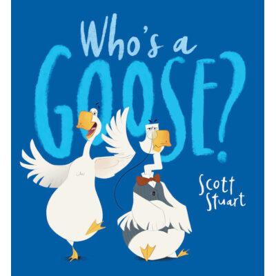 Who's a Goose? (paperback) - by Scott Stuart