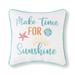 10" x 10" Make Time For Sunshine Embroidered Throw Pillow