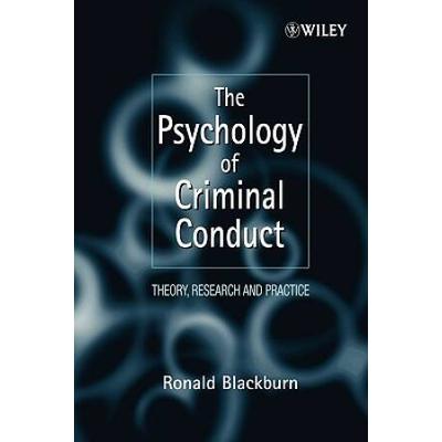 The Psychology Of Criminal Conduct: Theory, Research And Practice