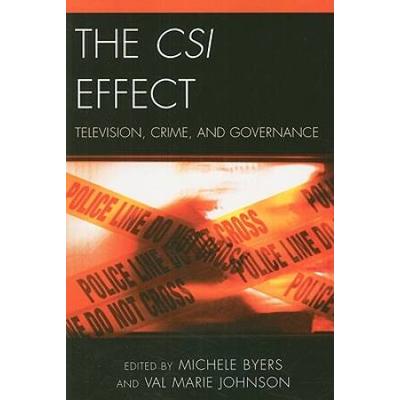 The Csi Effect: Television, Crime, And Governance