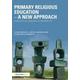 Primary Religious Education - A New Approach (Paperback) 9780415480673