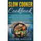Slow Cooker Cookbook Healthy Slow Cooking Recipes for Super Delicious Slow Cooker Meals