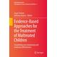 Evidence-Based Approaches for the Treatment of Maltreated Children: Considering core components and treatment effectiveness