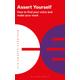 Assert Yourself: How to find your voice and make your mark