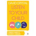 Listen to Your Child: A Parent's Guide to Children's Language