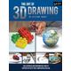 The Art of 3D Drawing An illustrated and photographic guide to creating art with three-dimensional realism