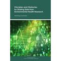 Principles and Obstacles for Sharing Data from Environmental Health Research Workshop Summary