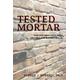 Tested Mortar: How God Uses Life's Tests and Trials to Strengthen Us