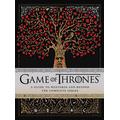 Game of Thrones: A Guide to Westeros and Beyond: The Only Official Guide to the Complete HBO TV Series