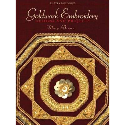 Goldwork Embroidery: Designs And Projects