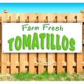 Farm Fresh Tomatillos 13 oz Vinyl Banner With Metal Grommets