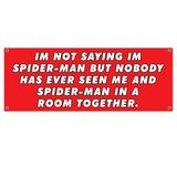 Not Saying I m Spider Man But 13 oz Vinyl Banner With Metal Grommets