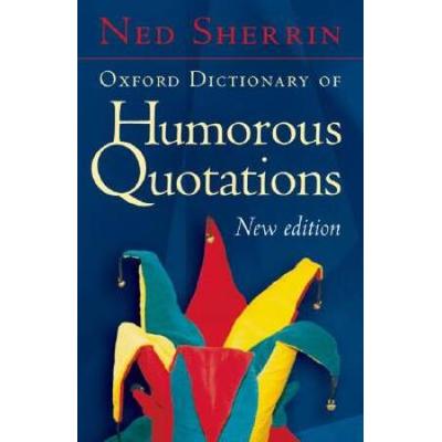 The Oxford Dictionary Of Humorous Quotations