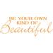 Picniva Be Your Own Kind of Beautiful Wall Decal Vinyl in Orange | 12 H x 33 W in | Wayfair Be your Own -38