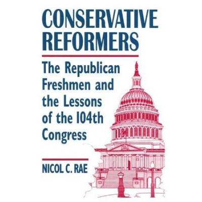 Conservative Reformers: The Freshman Republicans I...