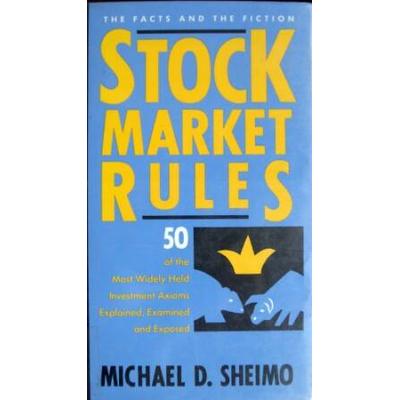 Stock Market Rules: Fifty Of The Most Widely Held Investment Axioms