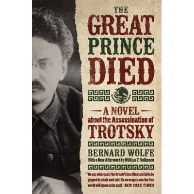 The Great Prince Died: A Novel About The Assassination Of Trotsky